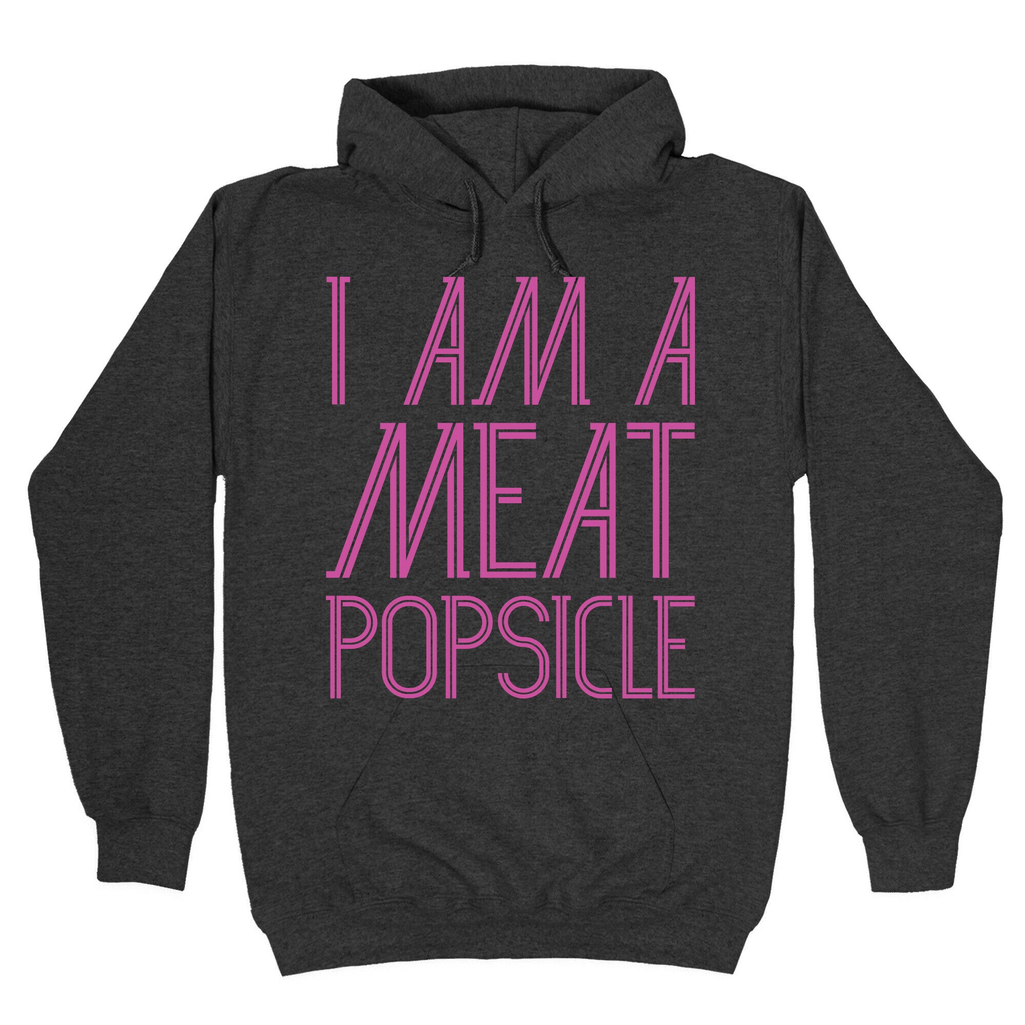 I Am A Meat Popsicle Hoodie